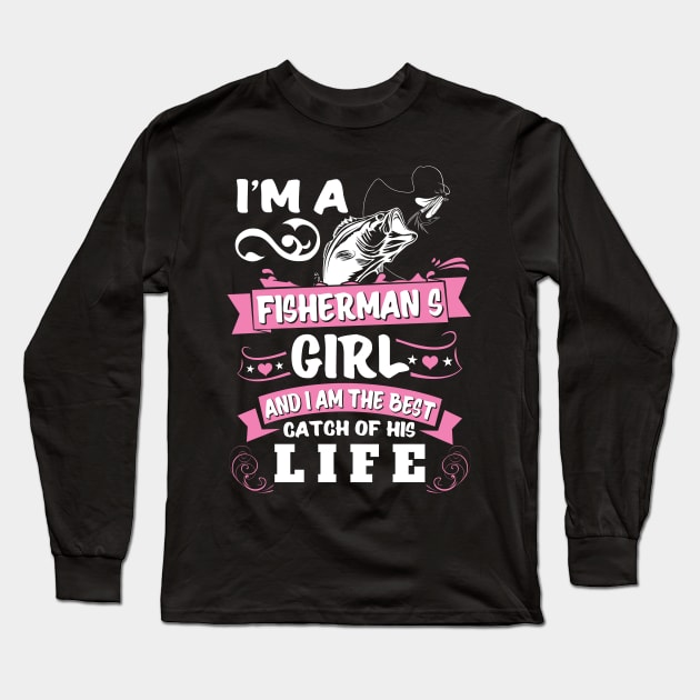I Am The Best Catch Of His Life Fishing Shirts Long Sleeve T-Shirt by Murder By Text